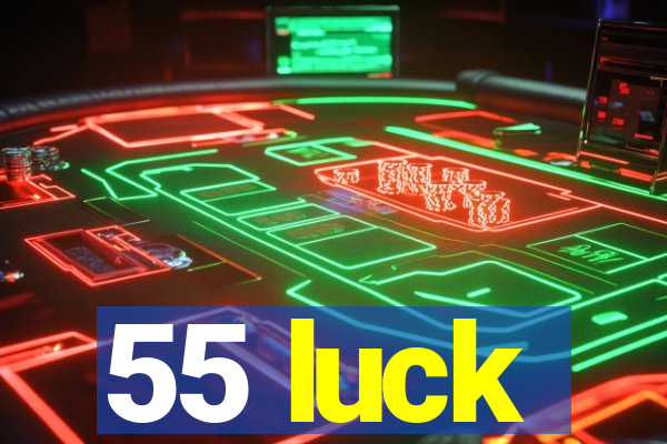 55 luck